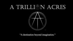 A TRILLION ACRES 