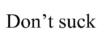 DON'T SUCK
