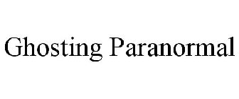 GHOSTING PARANORMAL