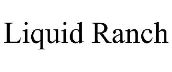 LIQUID RANCH