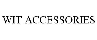 WIT ACCESSORIES