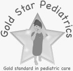 GOLD STAR PEDIATRICS GOLD STANDARD IN PEDIATRIC CARE