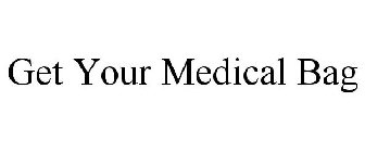 GET YOUR MEDICAL BAG