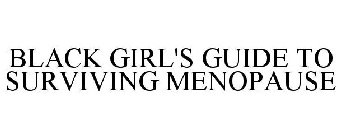 BLACK GIRL'S GUIDE TO SURVIVING MENOPAUSE
