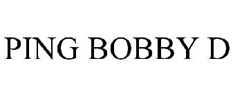 PING BOBBY D
