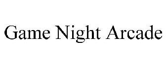 GAME NIGHT ARCADE