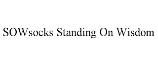 SOWSOCKS STANDING ON WISDOM