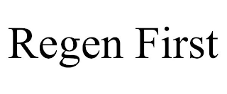 REGEN FIRST