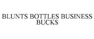 BLUNTS BOTTLES BUSINESS BUCK$