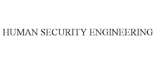 HUMAN SECURITY ENGINEERING