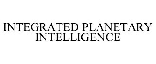 INTEGRATED PLANETARY INTELLIGENCE