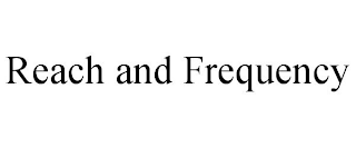REACH AND FREQUENCY