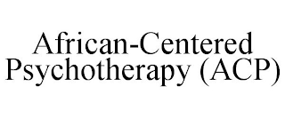 AFRICAN-CENTERED PSYCHOTHERAPY (ACP)