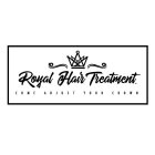 ROYAL HAIR TREATMENT COME ADJUST YOUR CROWN