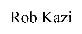 ROB KAZI