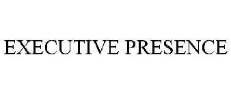 EXECUTIVE PRESENCE