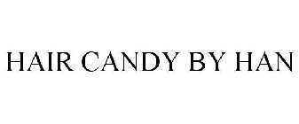 HAIR CANDY BY HAN