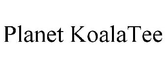 PLANET KOALATEE