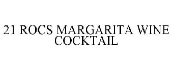 21 ROCS MARGARITA WINE COCKTAIL