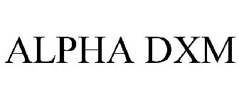 ALPHA DXM