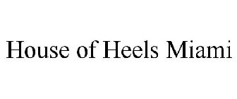 HOUSE OF HEELS MIAMI