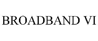BROADBAND VI