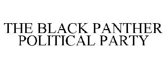 THE BLACK PANTHER POLITICAL PARTY