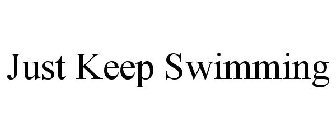 JUST KEEP SWIMMING