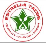 ESTRELLA TACOS QUALITY · FLAVOR · FRESH