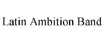 LATIN AMBITION BAND