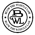 BLOW THE WHISTLE LAW BWL BLOW THE WHISTLE LAW