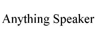 ANYTHING SPEAKER