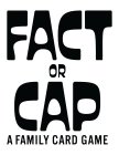 FACT OR CAP, A FAMILY CARD GAME