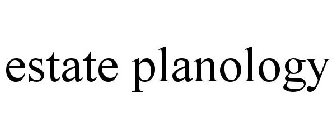 ESTATE PLANOLOGY