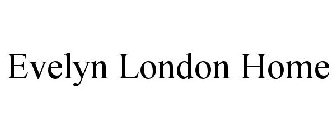 EVELYN LONDON HOME