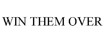 WIN THEM OVER