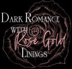DARK ROMANCE WITH ROSE GOLD LININGS