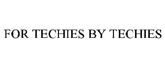 FOR TECHIES BY TECHIES