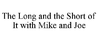 THE LONG AND THE SHORT OF IT WITH MIKE AND JOE