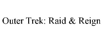 OUTER TREK: RAID & REIGN