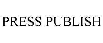 PRESS PUBLISH