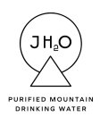 JH2O PURIFIED MOUNTAIN DRINKING WATER