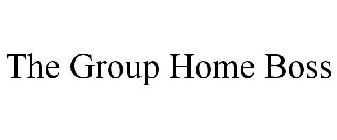 THE GROUP HOME BOSS