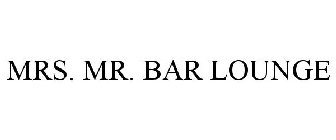 MRS. MR. BAR LOUNGE