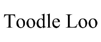 TOODLE LOO