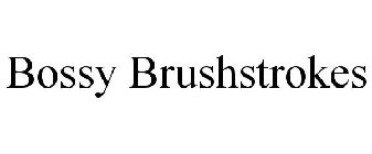 BOSSY BRUSHSTROKES