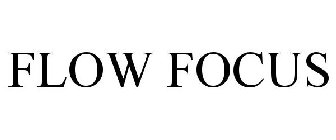 FLOW FOCUS