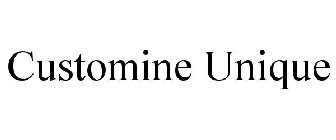 CUSTOMINE UNIQUE