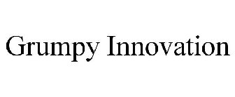 GRUMPY INNOVATION