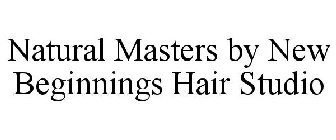 NATURAL MASTERS BY NEW BEGINNINGS HAIR STUDIO